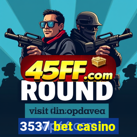3537 bet casino